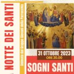 Martedì 31 ottobre alle ore 20.00 "La Notte dei Santi - Sogni Santi"